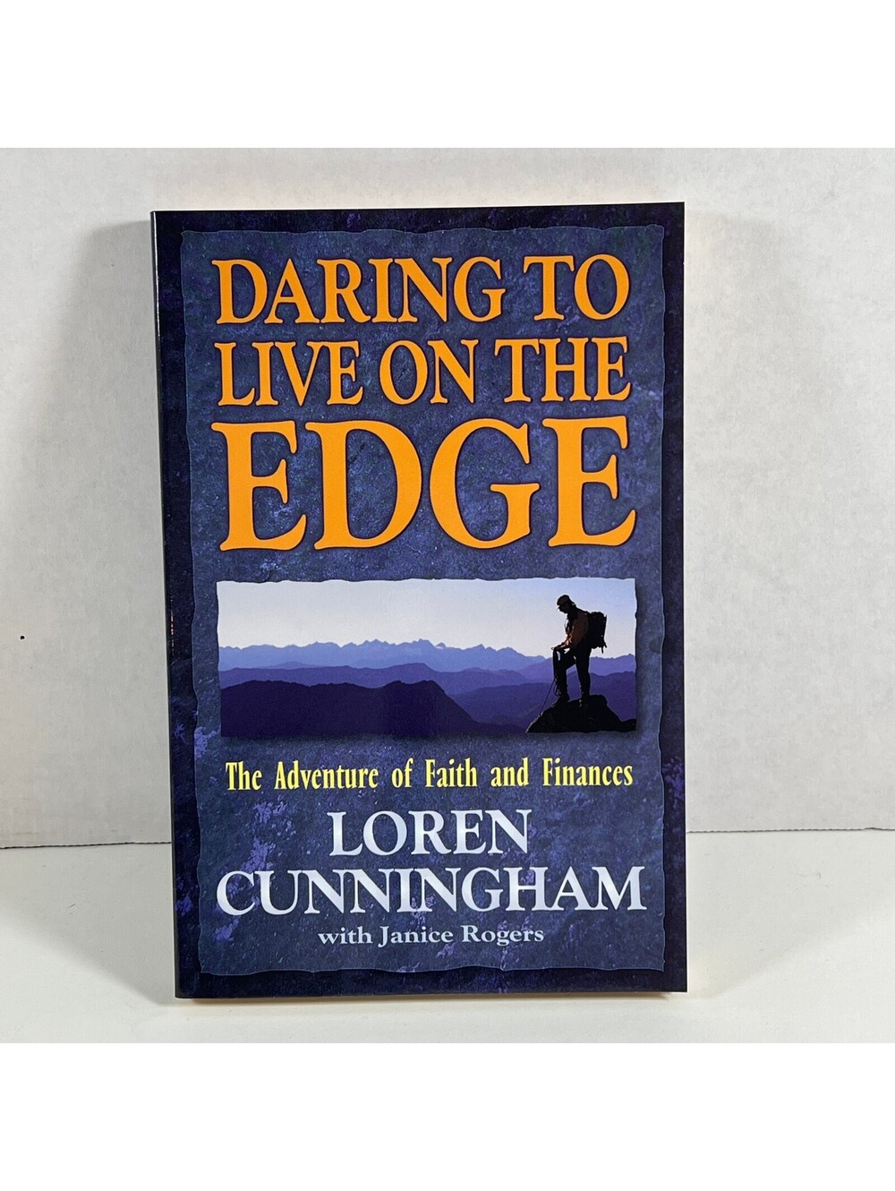 Daring to Live on the Edge: The Adventure of Faith and Finances by Loren Cun...
